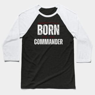 BORN TO BE COMMANDER Baseball T-Shirt